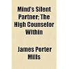 Mind's Silent Partner; The High Counselor Within