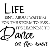#2 Life isn't about waiting for the storm to pass...It's learning to dance in the rain wall art wall sayings