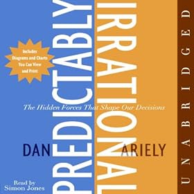 Predictably Irrational: The Hidden Forces That Shape Our Decisions (Unabridged)