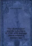 The sham squire, and the informers of 1798