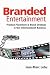 Branded Entertainment: Product Placement & Brand Strategy in the Entertainment Business: Product Placement and Brand Strategy in the Entertainment Business