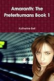 Amaranth: The Preterhumans Book 1
