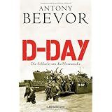 D-Day: Die Schlacht um die Normandievon "Antony Beevor"