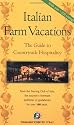 Italian Farm Vacations: The Guide to Countryside Hospitality (Dolce Vita)