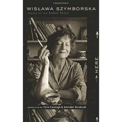Here: Translated from the Polish by Clare Cavanagh and Stanislaw Baranczak