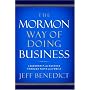 The Mormon Way of Doing Business: Leadership and Success Through Faith and Family