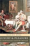 Luxury And Pleasure in Eighteenth-Century Britain