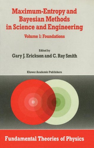 Maximum-Entropy and Bayesian Methods in Science and Engineering: Volume 1: Foundations
