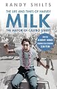 The Mayor of Castro Street: The Life and Times of Harvey Milk
