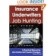 Insurance Underwriters: Job Hunting - A Practical Manual for Job-Hunters and Career Changers'