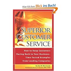 Superior Customer Service: How to Keep Customers Racing Back to Your Business--Time-Tested Examples from Leading Companies