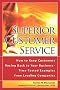 Superior Customer Service: How to Keep Customers Racing Back to Your Business - Time-Tested Examples from Leading Companies