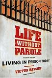 Life Without Parole: Living in Prison Today