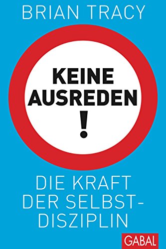 Keine Ausreden!: Die Kraft der Selbstdisziplin (Dein Erfolg) (German Edition)