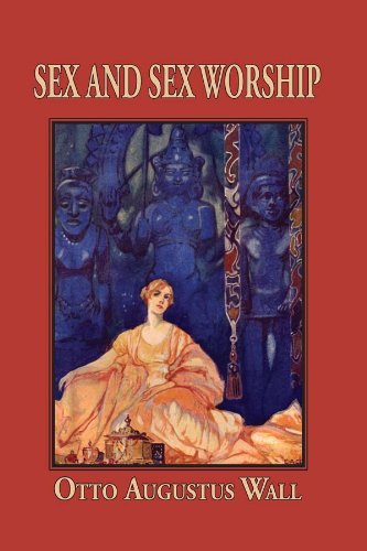 Sex And Sex Worship (Kegan Paul Library of Sexual Life)