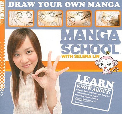 Manga School with Selena Lin: Draw Your Own Manga [MANGA SCHOOL W/SELENA LIN]