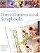 Sandi Genovese's Three-Dimensional Scrapbooks: Techniques for Building Texture and Style into Your Pages
