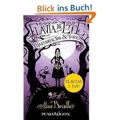 Flavia de Luce 3 - Halunken, Tod und Teufel: Roman