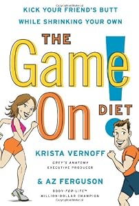 Cover of "The Game On! Diet: Kick Your Fr...