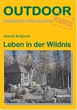  : Leben in der Wildnis: Basiswissen f&uuml;r Draussen
