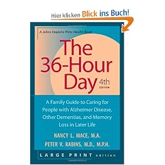 The 36-Hour Day: A Family Guide to Caring for People with Alzheimer Disease, Other Dementias, and Memory Loss in Later Life (A Johns Hopkins Press Health Book)