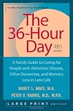 The 36-Hour Day, fourth edition, large print: The 36-Hour Day: A Family Guide to Caring for People with Alzheimer Disease, Other Dementias, and Memory ... Life (A Johns Hopkins Press Health Book)