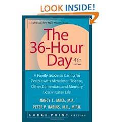 The 36-Hour Day: A Family Guide to Caring for People with Alzheimer Disease, Other Dementias, and Memory Loss in Later L