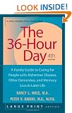 The 36-Hour Day: A Family Guide to Caring for People with Alzheimer Disease, Other Dementias, and Memory Loss in Later L