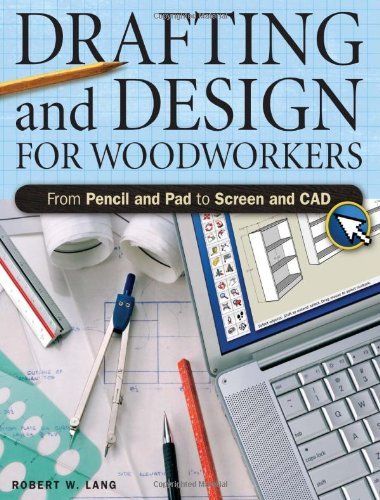 Textbook - Drafting And Design For Woodworkers: A Practical Guide To Traditional And Digital Methods