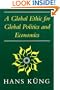 A global ethic for global politics and economics