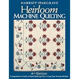 Heirloom Machine Quilting: A Comprehensive Guide to Hand-Quilting Effects Using Your Sewing Machine ~ Harriet Hargrave