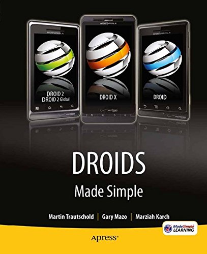Droids Made Simple: For the Droid, Droid X, Droid 2, and Droid 2 Global (Made Simple (Apress))