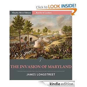 Battles and Leaders of the Civil War: The Invasion of Maryland (Illustrated) by James Longstreet