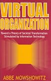 Virtual Organization: Toward a Theory of Societal Transformation Stimulated by Information Technology