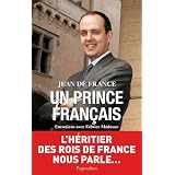 Un prince fran�ais : Entretiens avec Fabrice Madouaspar Jean de France