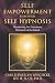 Self-Empowerment through Self-Hypnosis: Harnessing the Enormous Potential of the Mind