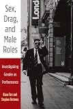 Sex, drag, and male roles : investigating gender as performance