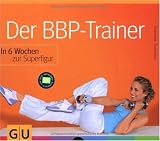 Der BBP-Trainer: In 6 Wochen zur Superfigur