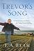 Trevor's Song: The Miraculous True Story of God's Healing Power After a Tragic Farm Accident