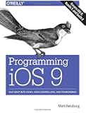 Programming iOS 9: Dive Deep into Views, View Controllers, and Frameworks