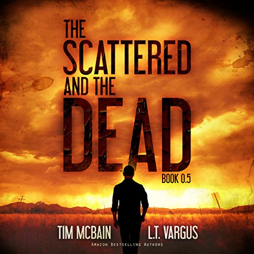 Scattered Dead 0.5 - The Scattered and the Dead - Tim McBain, L.T. Vargus