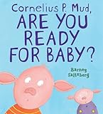 Cornelius P. Mud, are you ready for baby?