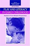 Play and Literacy in Early Childhood: Research From Multiple Perspectives, Second Edition