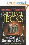 The Malice of Unnatural Death (Knights Templar Mystery)
