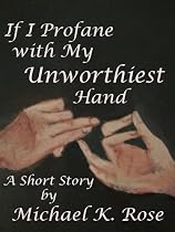 Click to Download Free Kindle Book -> If I Profane with My Unworthiest Hand