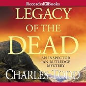 Legacy of the Dead: An Inspector Ian Rutledge Mystery | Charles Todd