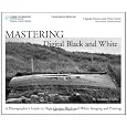 Mastering Digital Black and White: A Photographer's Guide to High Quality Black-and-White Imaging and Printing (Digital Process and Print)