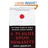 A Plague upon Humanity: The Hidden History of Japan's Biological Warfare Program