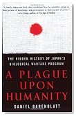 A Plague upon Humanity: The Hidden History of Japan's Biological Warfare Program