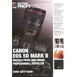 Canon EOS 5D Mark II - Edition ProfiFoto: Digitale Fotos und Videos professionell erstellenvon "Dirk B�ttger"